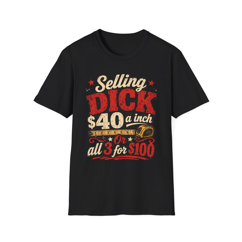 Funny Novelty T-Shirt — "Selling DICK 40 a Inch" Vintage Barnyard Humor Tee