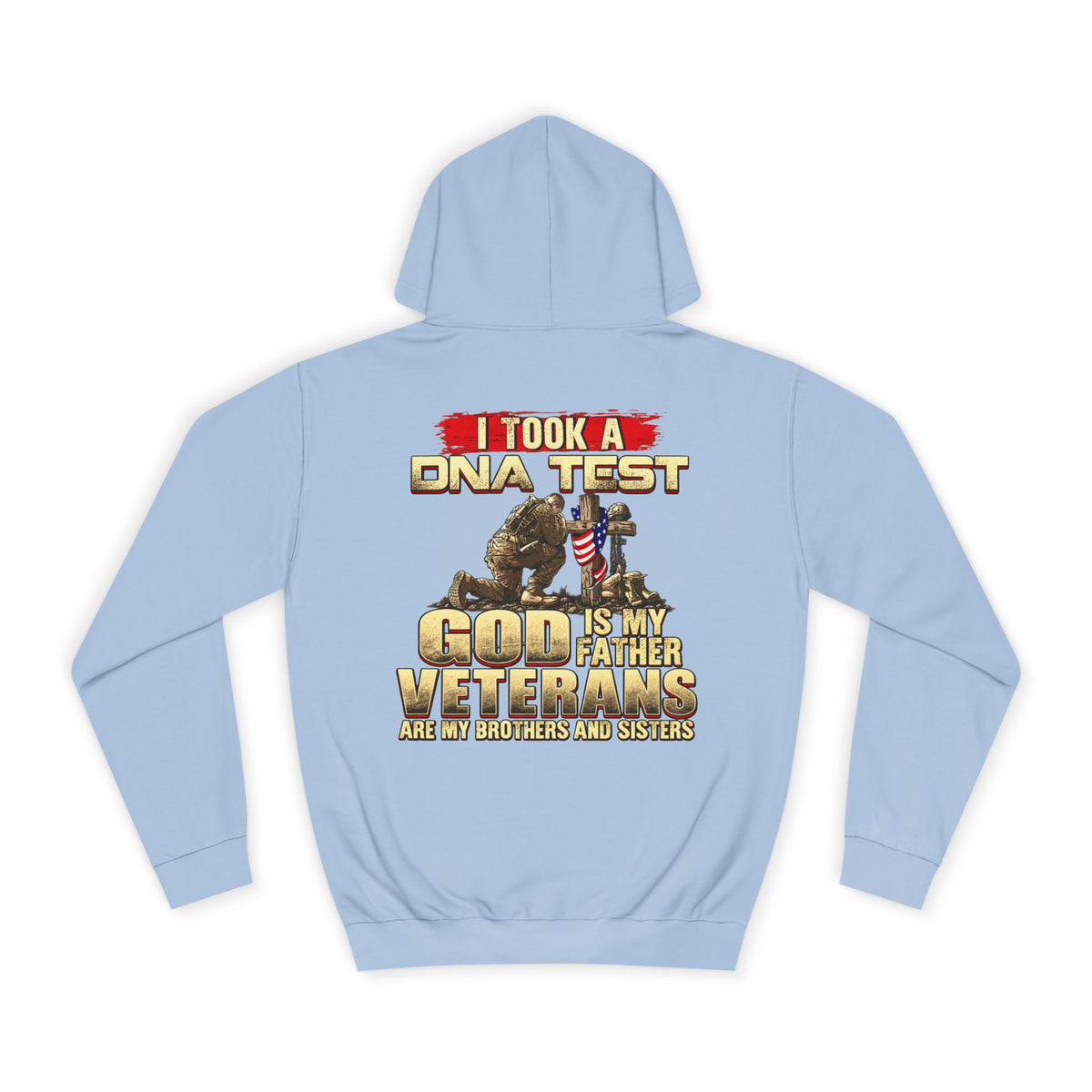 Hoodie - “I Took a DNA Test: God Is My Father, Veterans Are My Brothers” Military Faith Pullover - Battle Born Prints