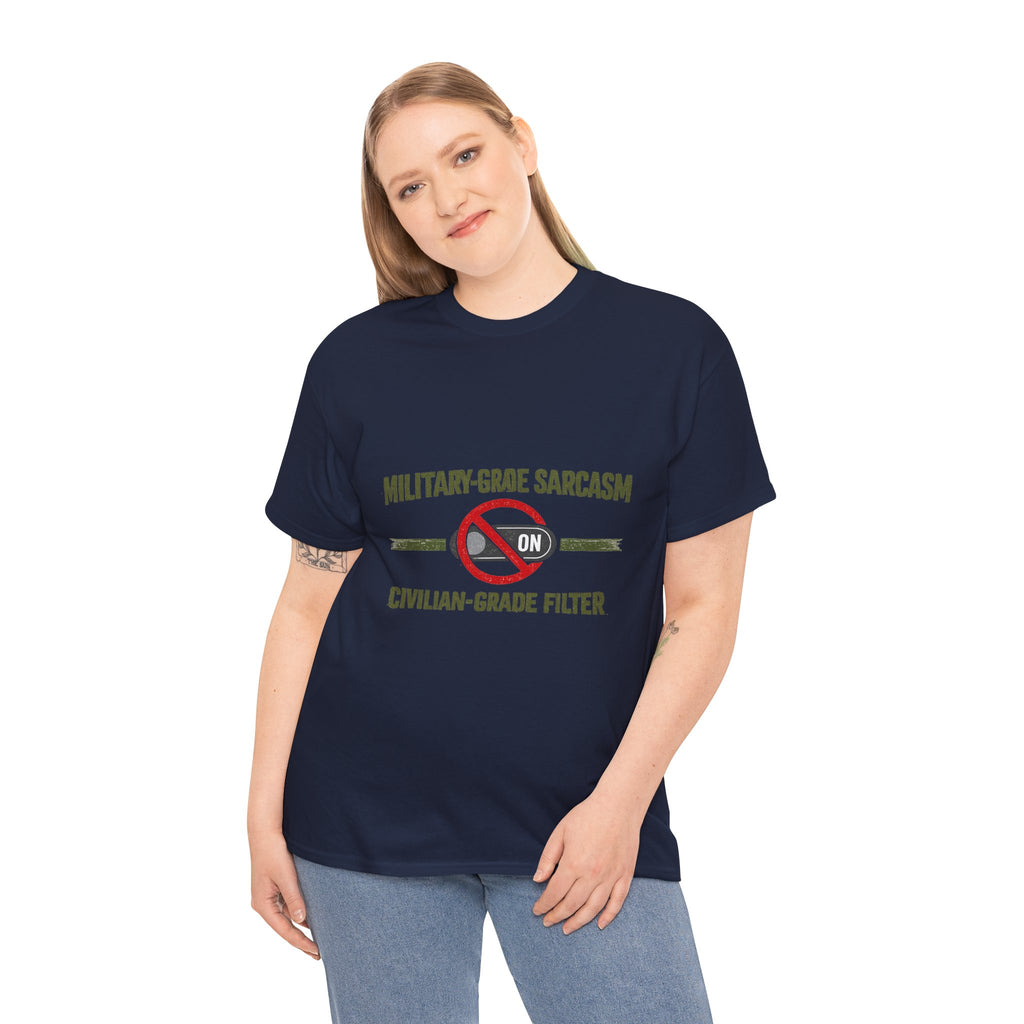 Military-Grade Sarcasm T-Shirt — "Civilian-Grade Filter Off" Humorous Military Tee