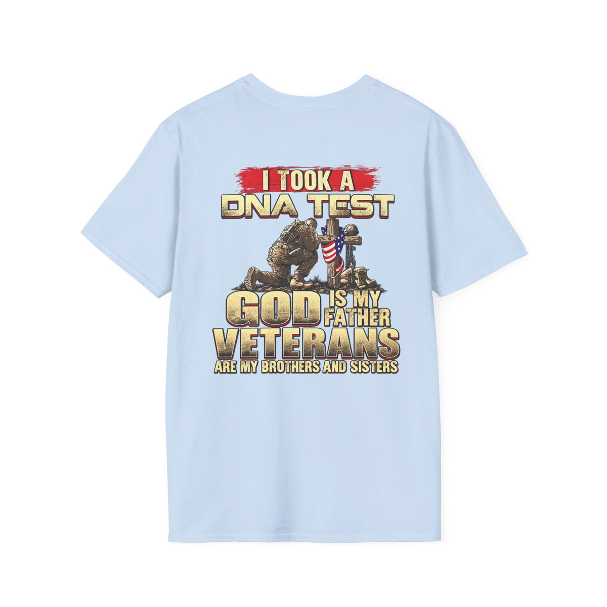 Veterans Tribute T-Shirt — "I Took a DNA Test: God is My Father, Veterans Are My Brothers and Sisters" - Battle Born Prints