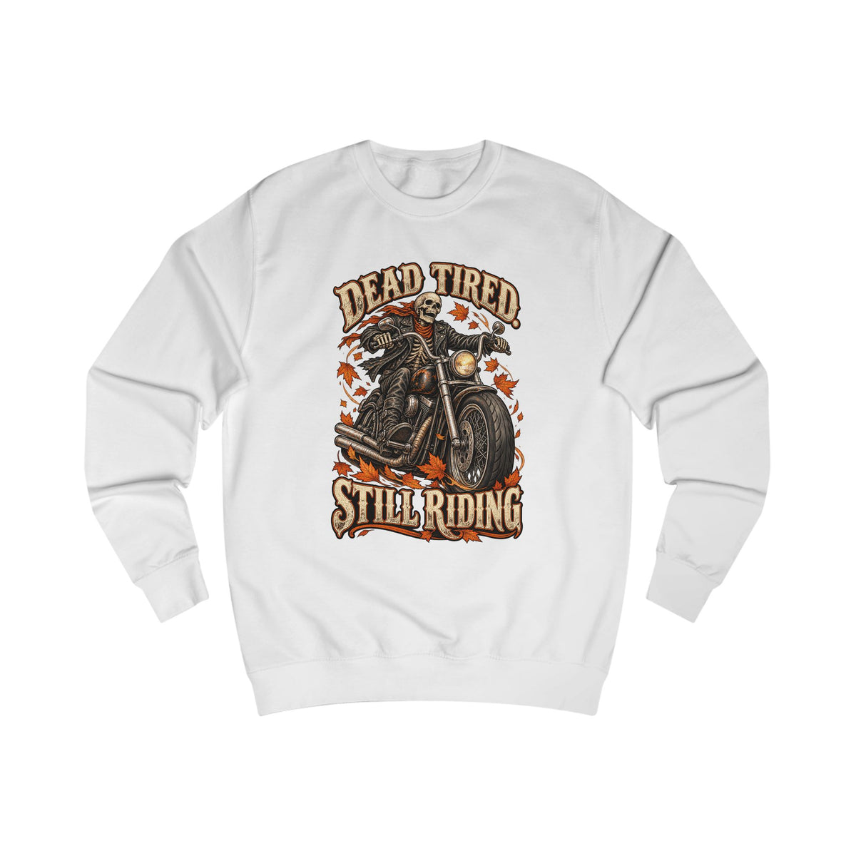 Dead Tired Still Riding Sweatshirt — Your Vintage Biker Sweatshirt for Every Adventure