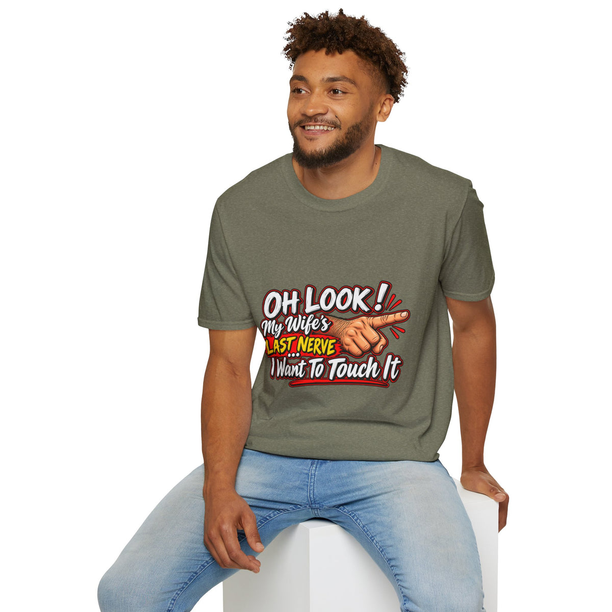 T-Shirt — "Oh Look! My Wife's Last Nerve. I Don't Want To Touch It" Funny Graphic Tee