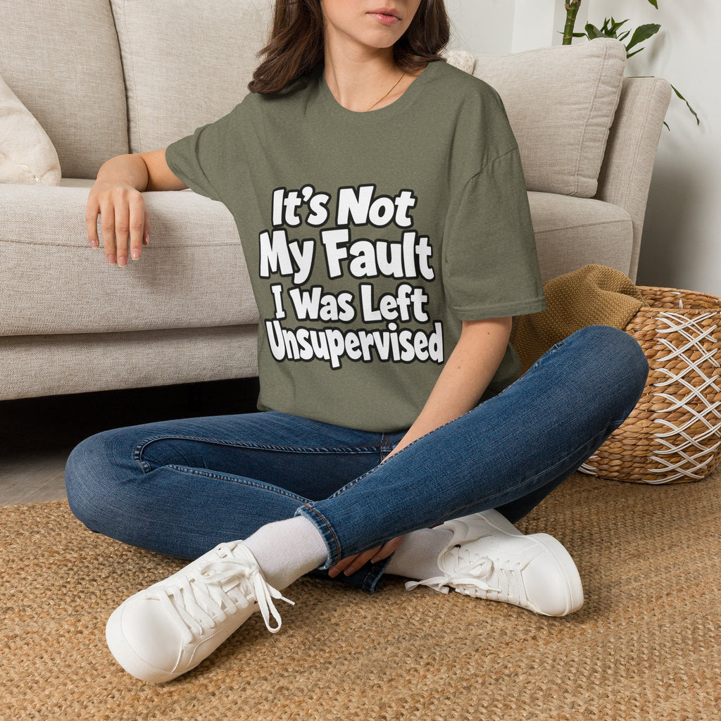 Funny "It's Not My Fault I Was Left Unsupervised" T-Shirt