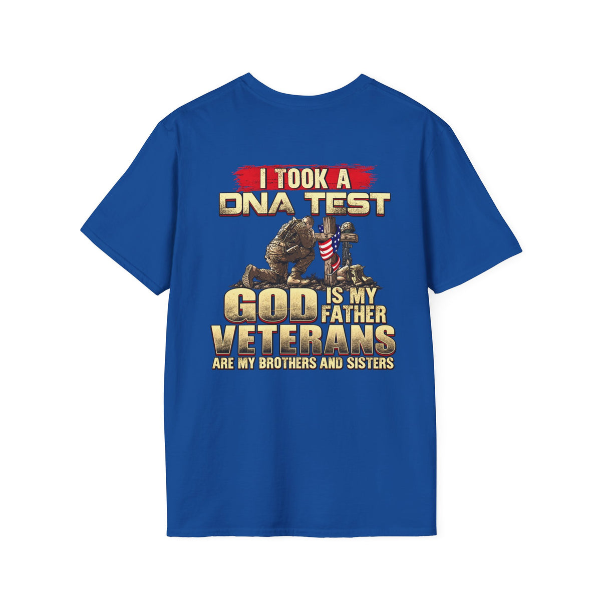 Veterans Tribute T-Shirt — "I Took a DNA Test: God is My Father, Veterans Are My Brothers and Sisters" - Battle Born Prints