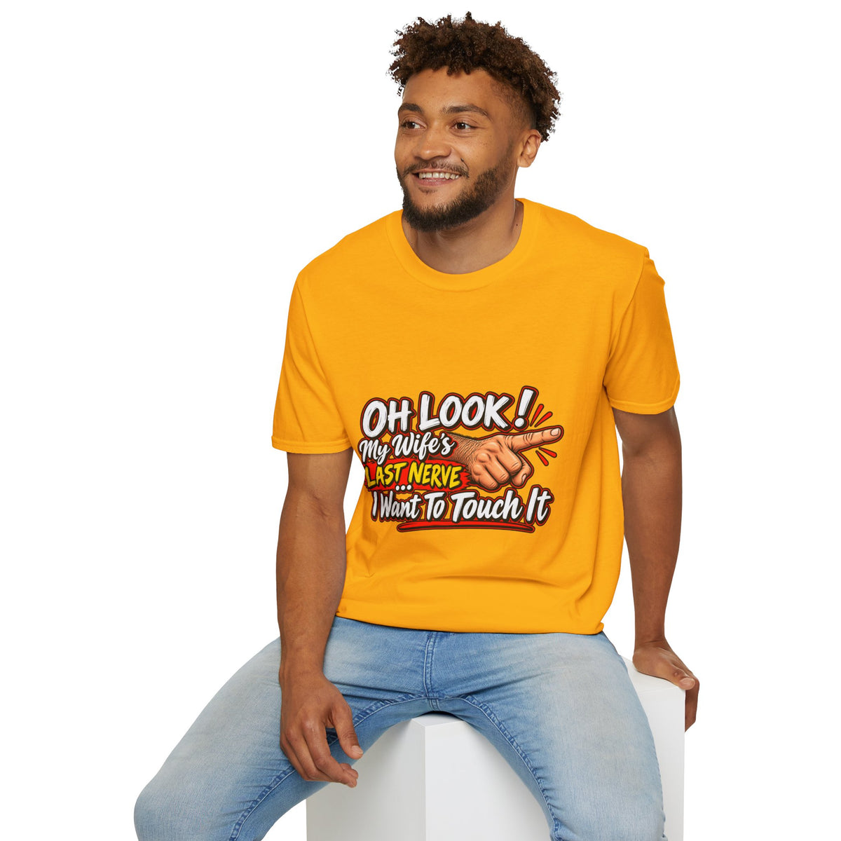 T-Shirt — "Oh Look! My Wife's Last Nerve. I Don't Want To Touch It" Funny Graphic Tee