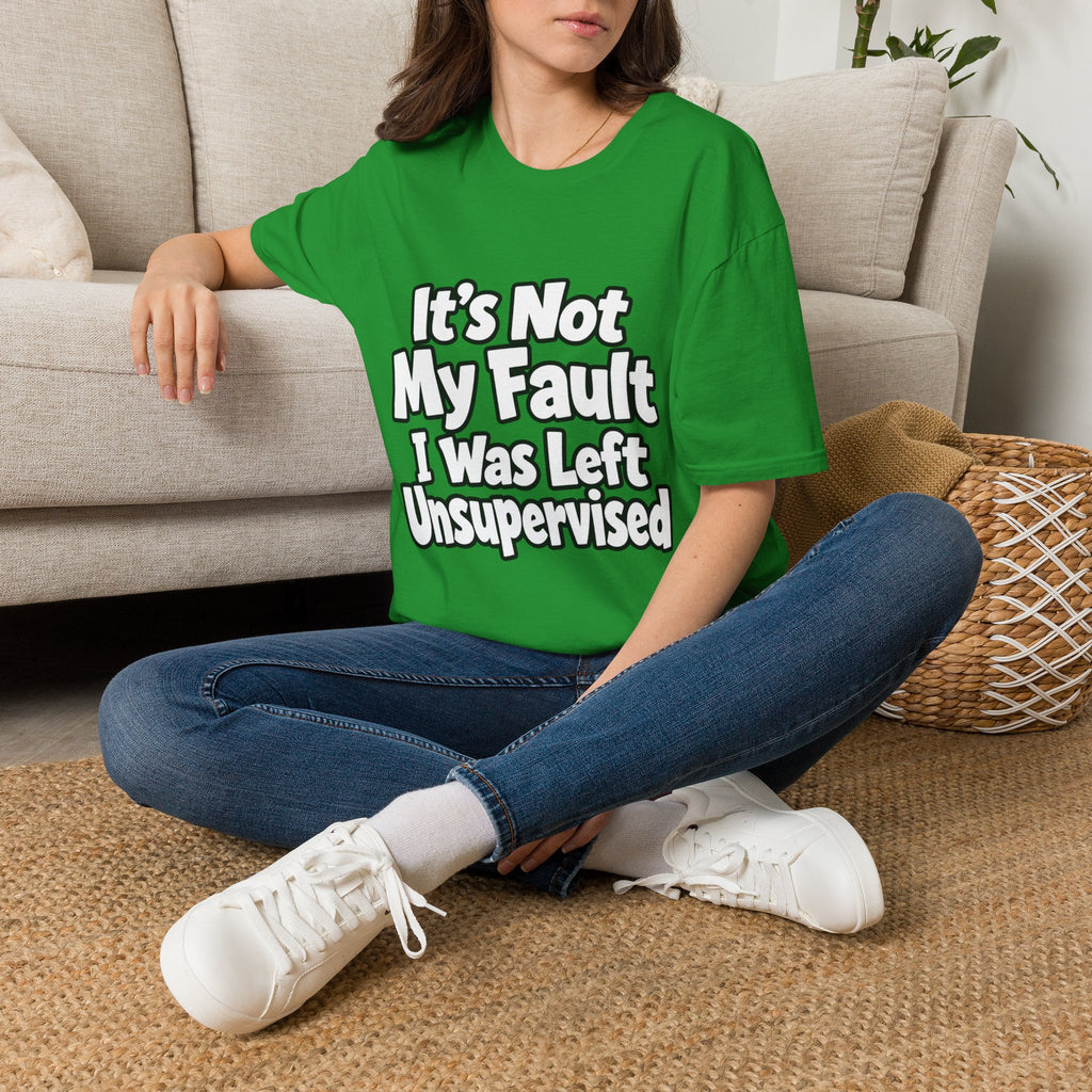 Funny "It's Not My Fault I Was Left Unsupervised" T-Shirt