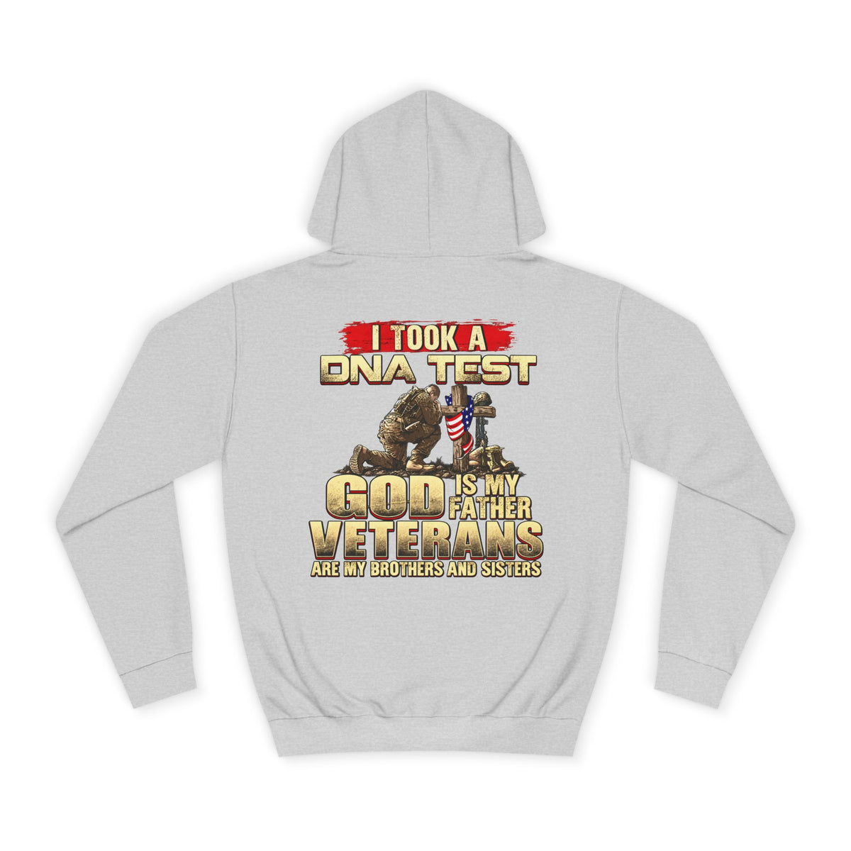 Hoodie - “I Took a DNA Test: God Is My Father, Veterans Are My Brothers” Military Faith Pullover - Battle Born Prints