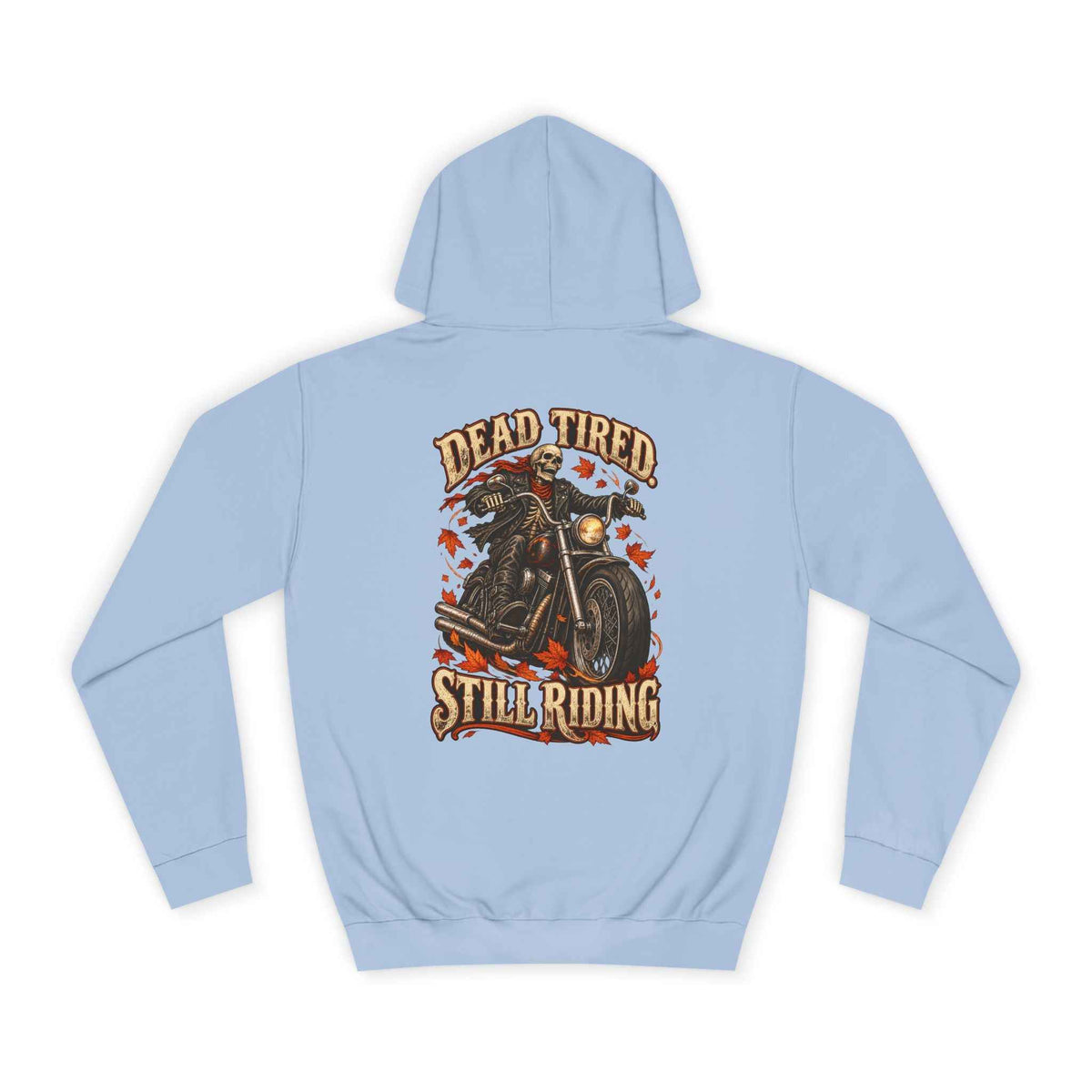 Dead Tired Still Riding: Biker Graphic College Hoodie for Adventurous Souls