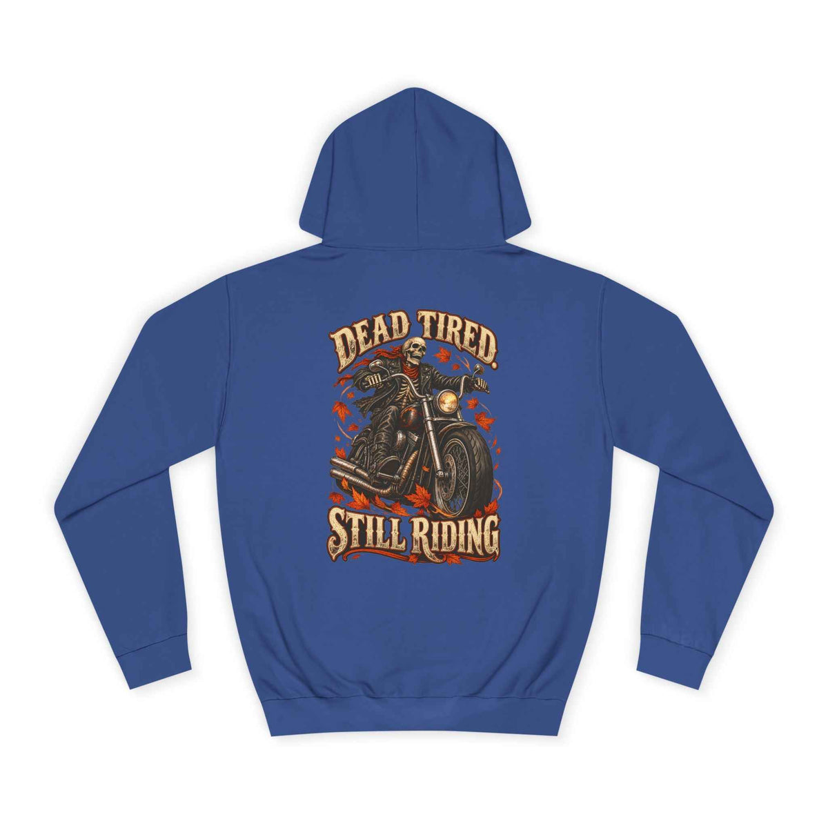 Dead Tired Still Riding: Biker Graphic College Hoodie for Adventurous Souls