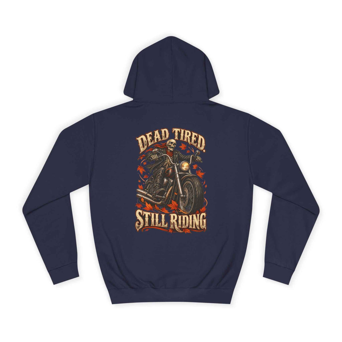 Dead Tired Still Riding: Biker Graphic College Hoodie for Adventurous Souls