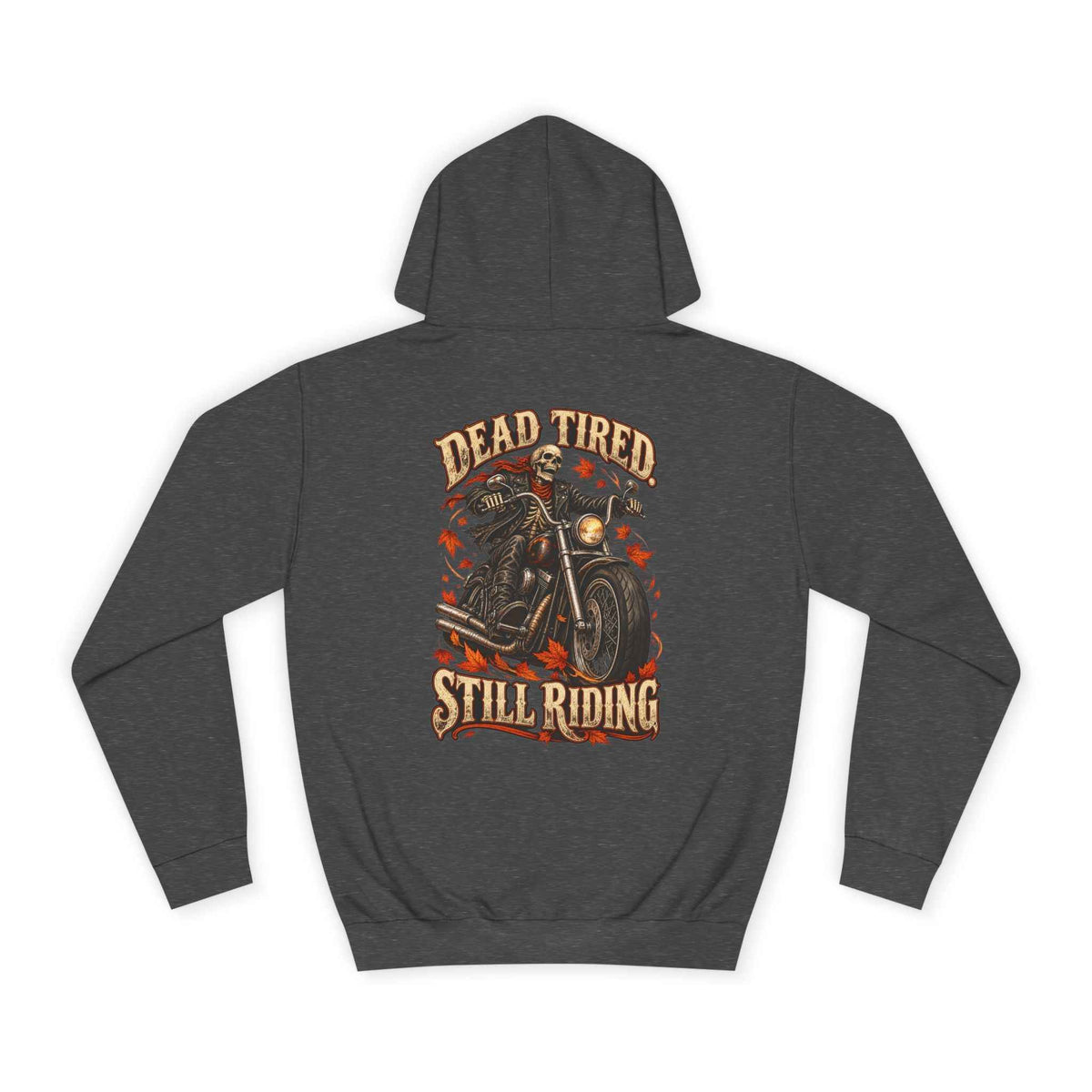 Dead Tired Still Riding: Biker Graphic College Hoodie for Adventurous Souls