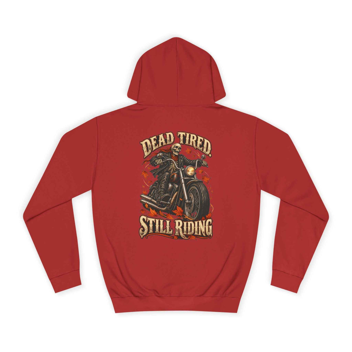 Dead Tired Still Riding: Biker Graphic College Hoodie for Adventurous Souls