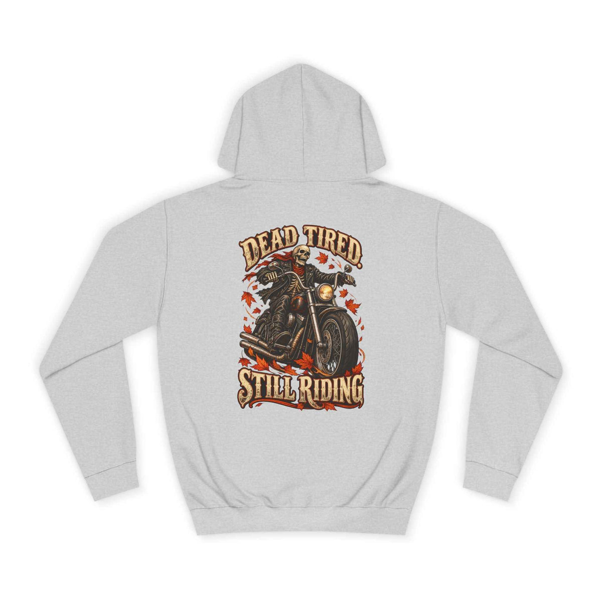 Dead Tired Still Riding: Biker Graphic College Hoodie for Adventurous Souls