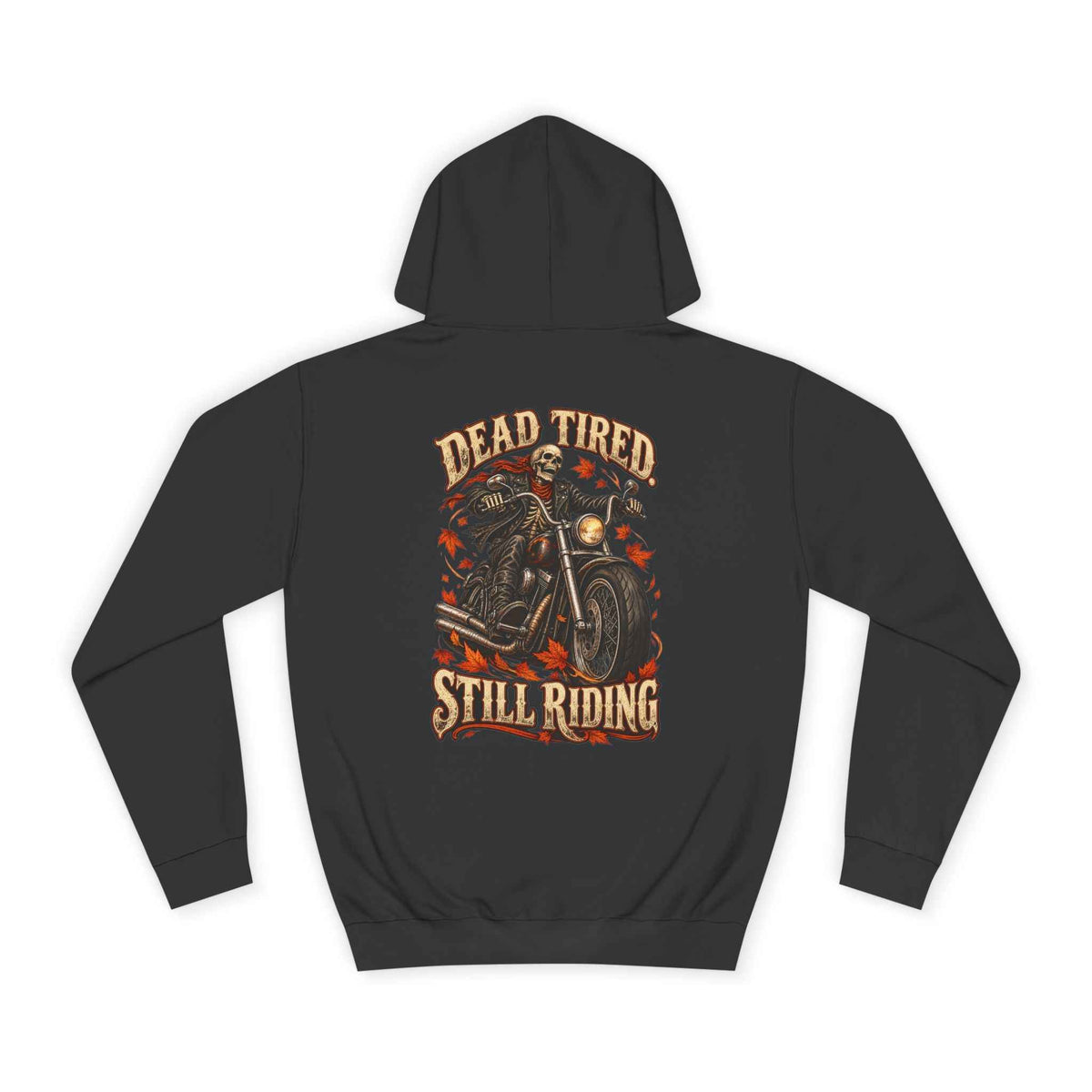 Dead Tired Still Riding: Biker Graphic College Hoodie for Adventurous Souls