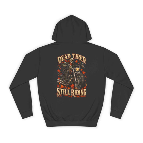 Dead Tired Still Riding: Biker Graphic College Hoodie for Adventurous Souls